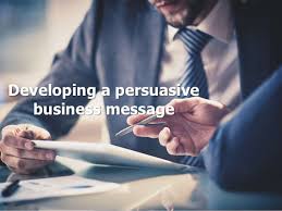 Developing Persuasive Business Messages