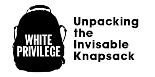 "White Privilege: Unpacking the Invisible Knapsack" by Peggy McIntosh